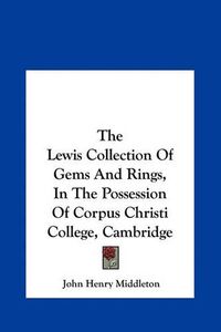 Cover image for The Lewis Collection of Gems and Rings, in the Possession of Corpus Christi College, Cambridge