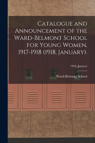 Cover image for Catalogue and Announcement of the Ward-Belmont School for Young Women, 1917-1918 (1918, January).; 1918, January