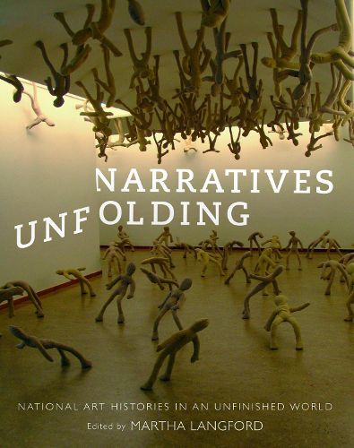 Narratives Unfolding: National Art Histories in an Unfinished World