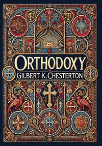 Cover image for Orthodoxy (Collector's Edition) (Laminated Hardback with Jacket)