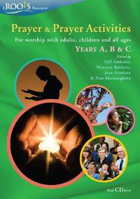 Cover image for Prayer and Prayer Activities: For worship with adults, children and all-ages, Years A, B & C