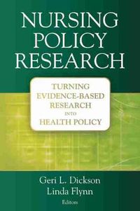 Cover image for Nursing Policy Research: Turning Evidence-based Research into Health Policy