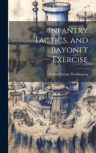 Cover image for Infantry Tactics, and Bayonet Exercise