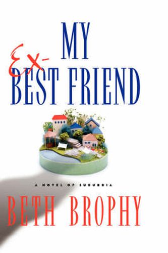 Cover image for My Ex-Best Friend: A Novel of Suburbia