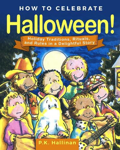 Cover image for How to Celebrate Halloween!: Holiday Traditions, Rituals, and Rules in a Delightful Story
