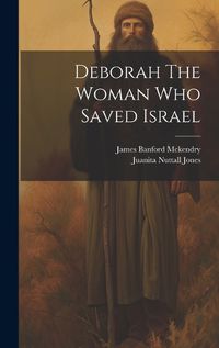 Cover image for Deborah The Woman Who Saved Israel