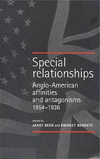 Cover image for Special Relationships: Anglo-American Affinities and Antagonisms 1854-1936