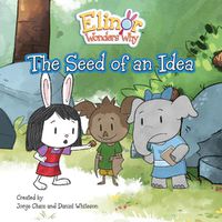 Cover image for Elinor Wonders Why: The Seed of an Idea