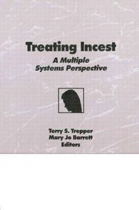 Cover image for Treating Incest: A Multiple Systems Perspective