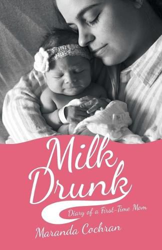 Cover image for Milk Drunk: Diary of a First-Time Mom