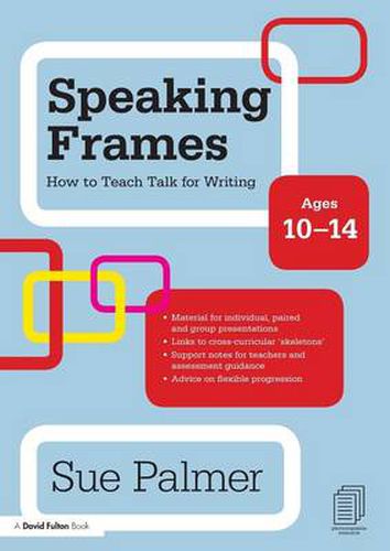 Cover image for Speaking Frames: How to Teach Talk for Writing: Ages 10-14