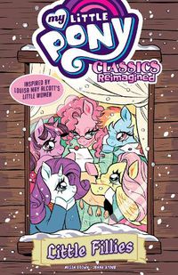 Cover image for My Little Pony: Classics Reimagined--Little Fillies