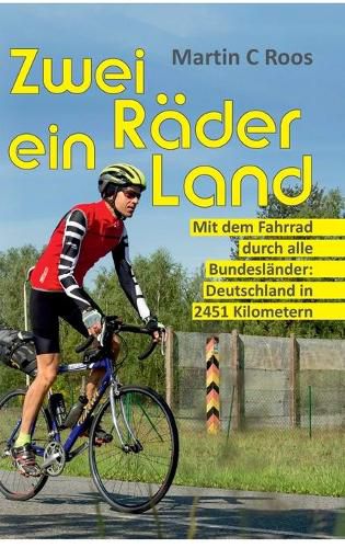 Cover image for Zwei Rader, ein Land: Mit dem Fahrrad durch alle Bundeslander: Deutschland in 2451 Kilometern