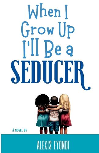 When I Grow Up I'll Be a Seducer