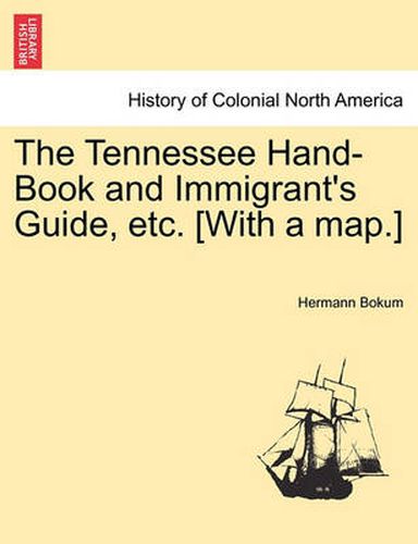 Cover image for The Tennessee Hand-Book and Immigrant's Guide, Etc. [With a Map.]