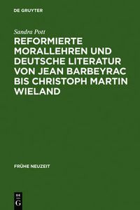 Cover image for Reformierte Morallehren und deutsche Literatur von Jean Barbeyrac bis Christoph Martin Wieland