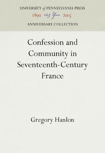 Cover image for Confession and Community in Seventeenth-Century France: Catholic and Protestant Coexistence in Aquitaine