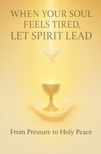 Cover image for When Your Soul Feels Tired, Let Spirit Lead