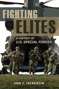 Cover image for Fighting Elites: A History of U.S. Special Forces