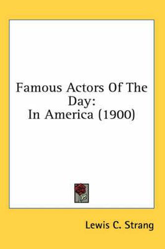 Famous Actors of the Day: In America (1900)