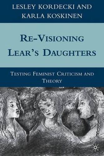 Cover image for Re-Visioning Lear's Daughters: Testing Feminist Criticism and Theory