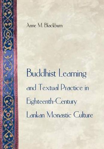 Buddhist Learning and Textual Practice in Eighteenth-Century Lankan Monastic Culture