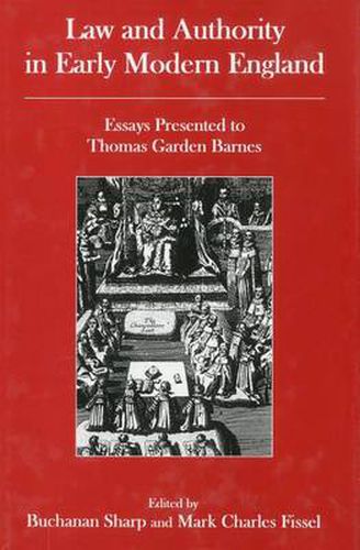 Law And Authority in Early Modern England: Essays Presented to Thomas Garden Barnes