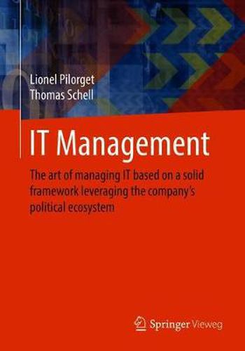 Cover image for IT Management: The art of managing IT based on a solid framework leveraging the companys political ecosystem