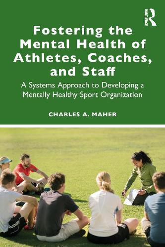 Cover image for Fostering the Mental Health of Athletes, Coaches, and Staff: A Systems Approach to Developing a Mentally Healthy Sport Organization