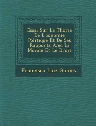 Cover image for Essai Sur La Th Orie de L' Conomie Politique Et de Ses Rapports Avec La Morale Et Le Droit