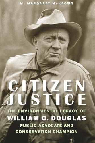 Citizen Justice: The Environmental Legacy of William O. Douglas - Public Advocate and Conservation Champion