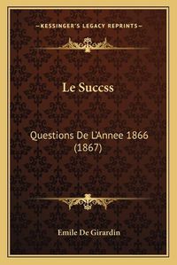 Cover image for Le Succss: Questions de L'Annee 1866 (1867)