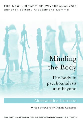 Cover image for Minding the Body: The body in psychoanalysis and beyond