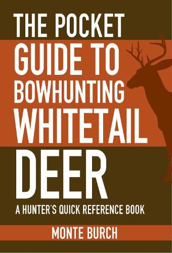 Cover image for The Pocket Guide to Bowhunting Whitetail Deer: A Hunter's Quick Reference Book