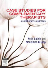 Cover image for Case Studies for Complementary Therapists: a collaborative approach