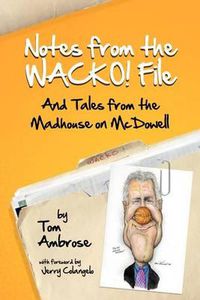 Cover image for Notes from the WACKO! File: And Tales from the Madhouse on McDowell