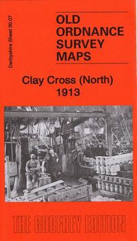 Cover image for Clay Cross (North) 1913: Derbyshire Sheet 30.07