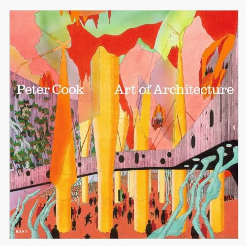 Cover image for Peter Cook: Art of Architecture