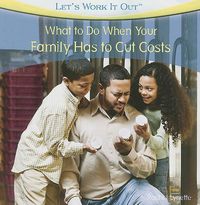 Cover image for What to Do When Your Family Has to Cut Costs