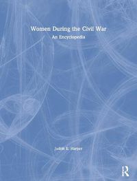 Cover image for Women During the Civil War: An Encyclopedia