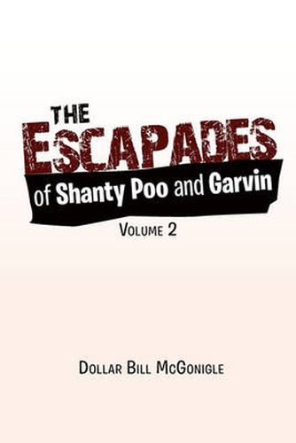 Cover image for The Escapades of Shanty Poo and Garvin: Volume 2