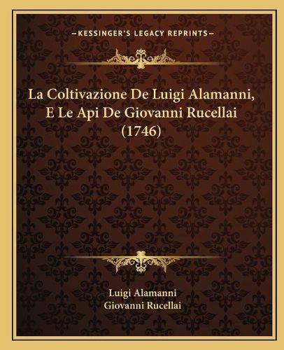 La Coltivazione de Luigi Alamanni, E Le API de Giovanni Rucellai (1746)