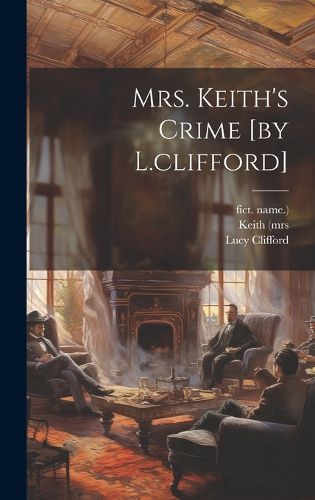 Cover image for Mrs. Keith's Crime [by L.clifford]