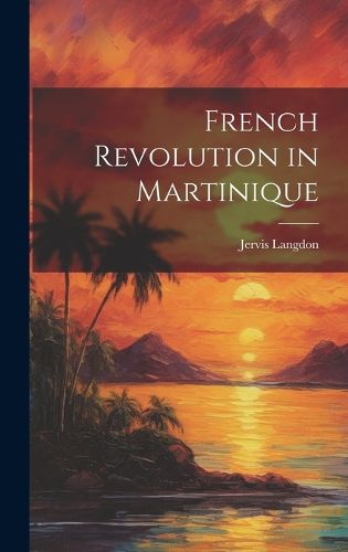 Cover image for French Revolution in Martinique