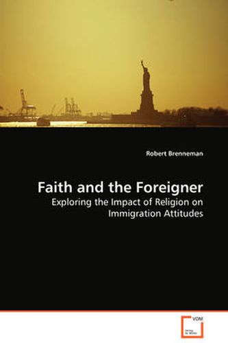 Cover image for Faith and the Foreigner - Exploring the Impact of Religion on Immigration Attitudes