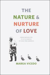 Cover image for The Nature and Nurture of Love: From Imprinting to Attachment in Cold War America