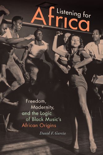 Cover image for Listening for Africa: Freedom, Modernity, and the Logic of Black Music's African Origins