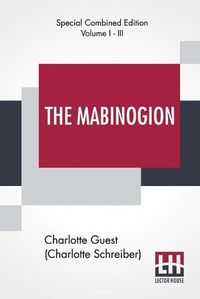 Cover image for The Mabinogion (Complete): Translated From The Red Book Of Hergest By Lady Charlotte Guest, Edited By Owen M. Edwards