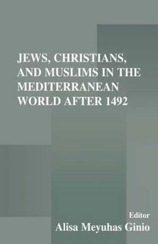 Cover image for Jews, Christians, and Muslims in the Mediterranean World After 1492