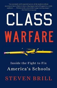 Cover image for Class Warfare: Inside the Fight to Fix America's Schools